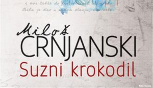 Objavljen nedovršeni roman Miloša Crnjanskog: “Suzni krokodil” spreman za ljubitelje književnosti