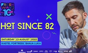 Dolazi na Kastel: Hot Since 82 na Fresh Wave Festivalu